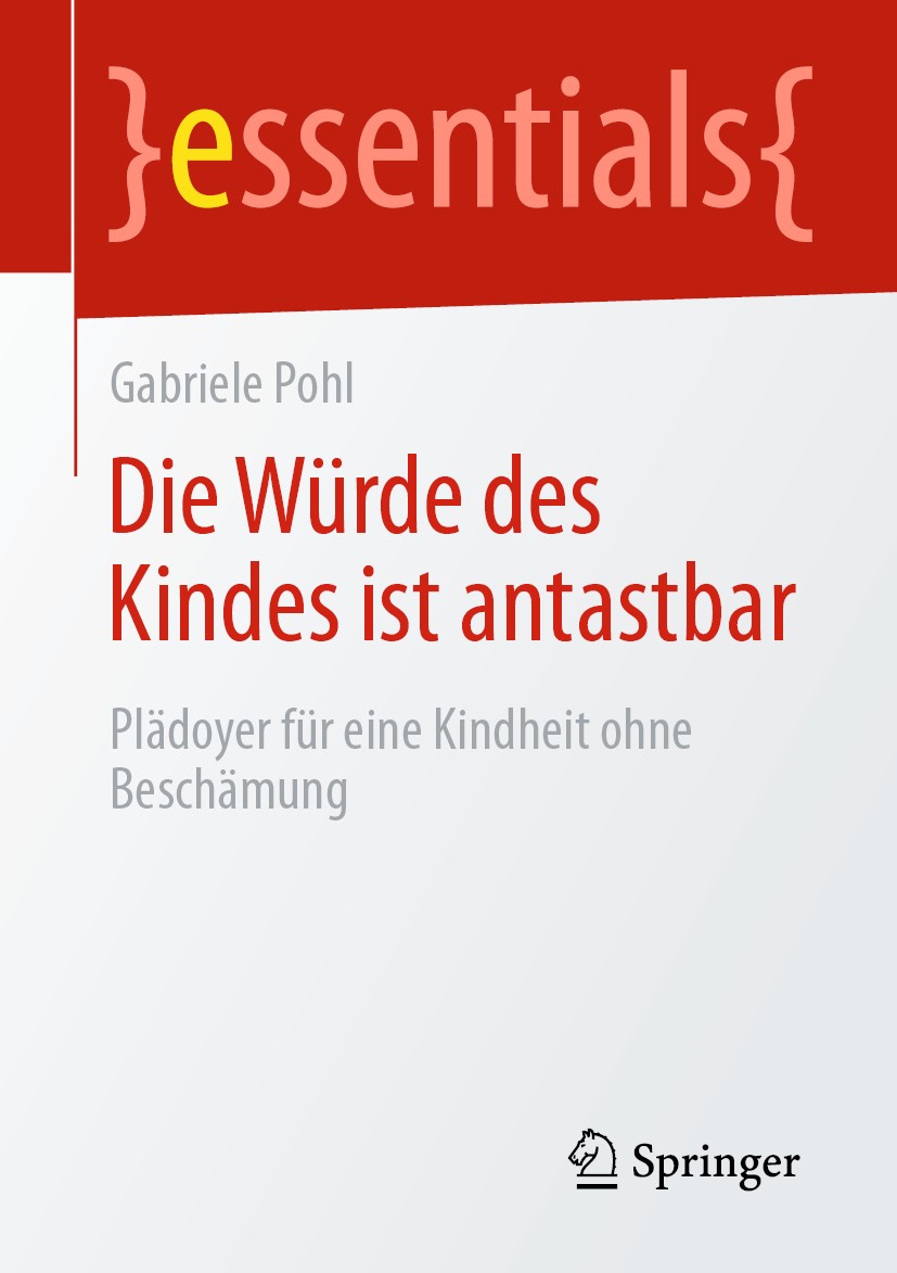 Titlebook: Die Würde des Kindes ist antastbar; Plädoyer für eine Ki Gabriele Pohl Book 2020 Der/die Herausgeber bzw. der/die Autor(en), exklusiv lizen Titlebook: Die Würde des Kindes ist antastbar; Plädoyer für eine Ki Gabriele Pohl Book 2020 Der/die Herausgeber bzw. der/die Autor(en), exklusiv lizen