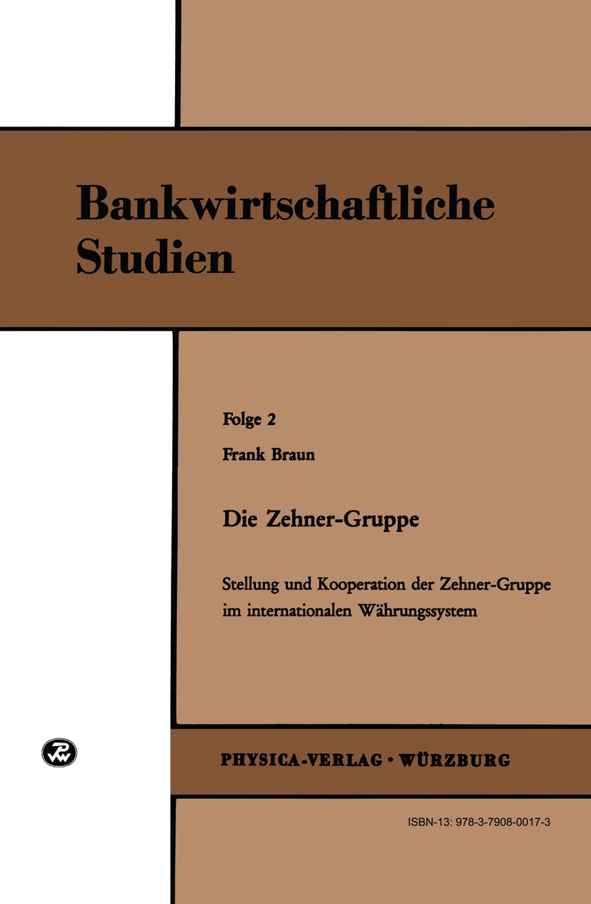 Titlebook: Die Zehner-Gruppe; Stellung und Koopera Frank Braun Book 1970 Physica-Verlag, Rudolf Liebing KG, Würzburg 1970 Bankwirtschaft.Bilanz.Bildun Titlebook: Die Zehner-Gruppe; Stellung und Koopera Frank Braun Book 1970 Physica-Verlag, Rudolf Liebing KG, Würzburg 1970 Bankwirtschaft.Bilanz.Bildun