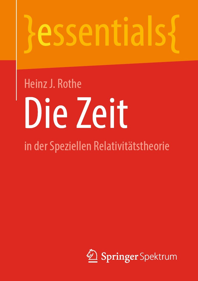 Titlebook: Die Zeit; in der Speziellen Re Heinz J. Rothe Book 2022 Der/die Herausgeber bzw. der/die Autor(en), exklusiv lizenziert an Springer-Verlag Titlebook: Die Zeit; in der Speziellen Re Heinz J. Rothe Book 2022 Der/die Herausgeber bzw. der/die Autor(en), exklusiv lizenziert an Springer-Verlag