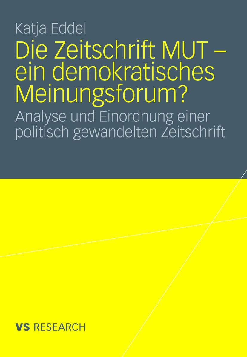 Titlebook: Die Zeitschrift MUT - ein demokratisches Meinungsforum?; Analyse und Einordnu Katja Eddel Book 2011 VS Verlag für Sozialwissenschaften | Sp Titlebook: Die Zeitschrift MUT - ein demokratisches Meinungsforum?; Analyse und Einordnu Katja Eddel Book 2011 VS Verlag für Sozialwissenschaften | Sp