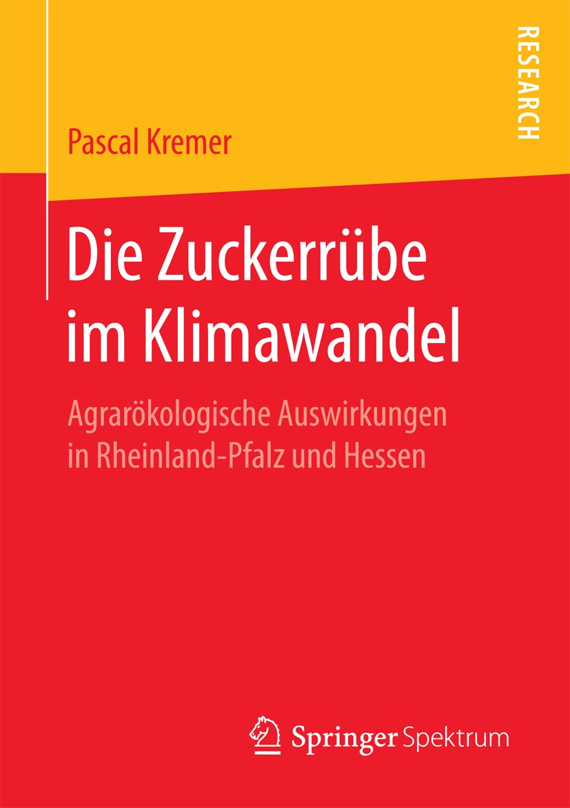 Titlebook: Die Zuckerrübe im Klimawandel; Agrarökologische Aus Pascal Kremer Book 2017 Springer Fachmedien Wiesbaden GmbH 2017 Klimawandel und Landwir Titlebook: Die Zuckerrübe im Klimawandel; Agrarökologische Aus Pascal Kremer Book 2017 Springer Fachmedien Wiesbaden GmbH 2017 Klimawandel und Landwir