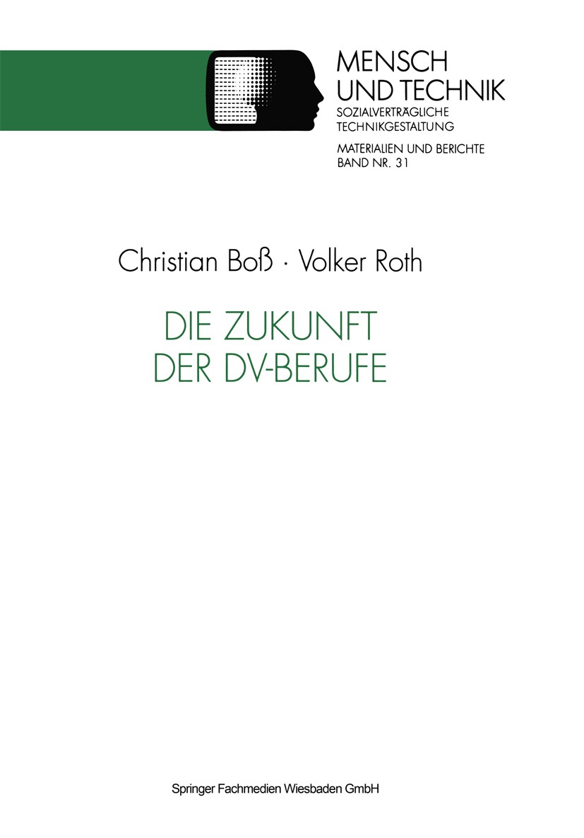 Titlebook: Die Zukunft der DV-Berufe; Christian Boß,Volker Roth Textbook 1992 Springer Fachmedien Wiesbaden 1992 Arbeitsbedingungen.Arbeitszeit.Beruf Titlebook: Die Zukunft der DV-Berufe; Christian Boß,Volker Roth Textbook 1992 Springer Fachmedien Wiesbaden 1992 Arbeitsbedingungen.Arbeitszeit.Beruf