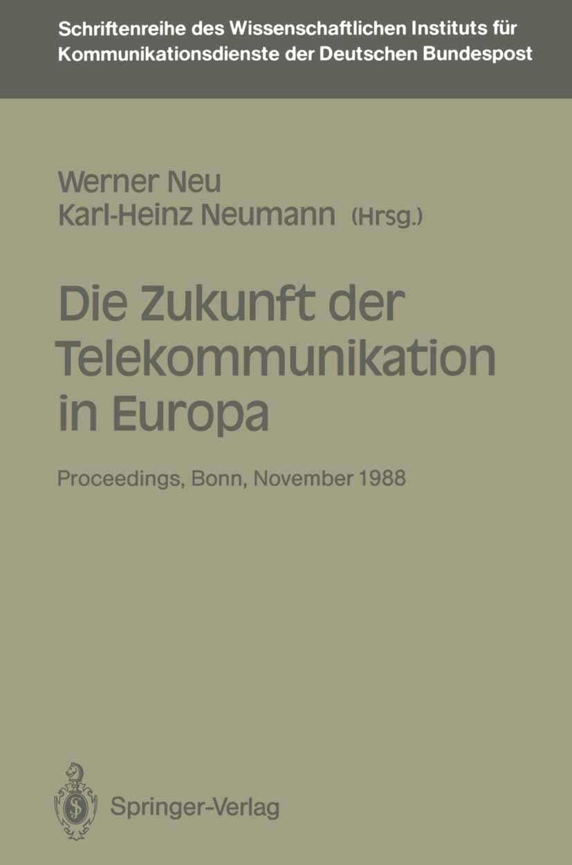 Titlebook: Die Zukunft der Telekommunikation in Europa; Proceedings der inte Werner Neu,Karl-Heinz Neumann Conference proceedings 1989 Wissenschaftlic Titlebook: Die Zukunft der Telekommunikation in Europa; Proceedings der inte Werner Neu,Karl-Heinz Neumann Conference proceedings 1989 Wissenschaftlic