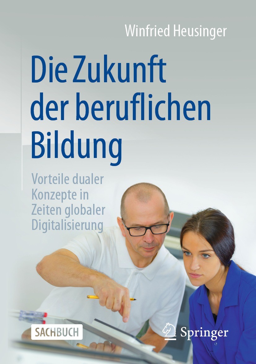 Titlebook: Die Zukunft der beruflichen Bildung; Vorteile dualer Konz Winfried Heusinger Book 2021 Der/die Herausgeber bzw. der/die Autor(en), exklusiv Titlebook: Die Zukunft der beruflichen Bildung; Vorteile dualer Konz Winfried Heusinger Book 2021 Der/die Herausgeber bzw. der/die Autor(en), exklusiv
