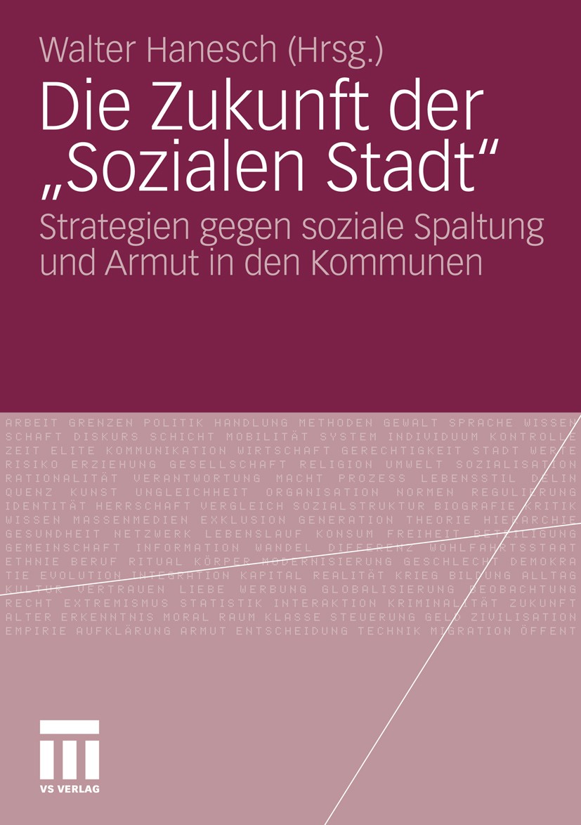 Titlebook: Die Zukunft der „Sozialen Stadt“; Strategien gegen soz Walter Hanesch Book 2011 VS Verlag für Sozialwissenschaften | Springer Fachmedien Wi Titlebook: Die Zukunft der „Sozialen Stadt“; Strategien gegen soz Walter Hanesch Book 2011 VS Verlag für Sozialwissenschaften | Springer Fachmedien Wi