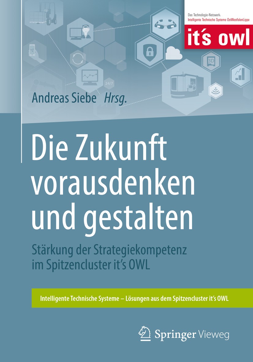 Titlebook: Die Zukunft vorausdenken und gestalten; Stärkung der Strateg Andreas Siebe Book 2018 Springer-Verlag GmbH Deutschland, ein Teil von Springe Titlebook: Die Zukunft vorausdenken und gestalten; Stärkung der Strateg Andreas Siebe Book 2018 Springer-Verlag GmbH Deutschland, ein Teil von Springe