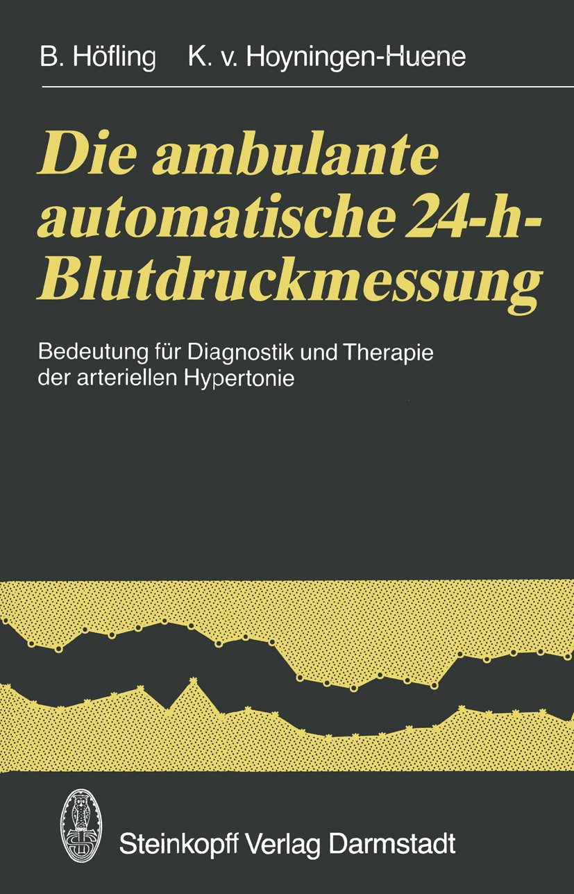 Titlebook: Die ambulante automatische 24-h-Blutdruckmessung; Bedeutung für Diagno B. Höfling,K. v. Hoyningen-Huene Book 1992 Dr. Dietrich Steinkopff V Titlebook: Die ambulante automatische 24-h-Blutdruckmessung; Bedeutung für Diagno B. Höfling,K. v. Hoyningen-Huene Book 1992 Dr. Dietrich Steinkopff V
