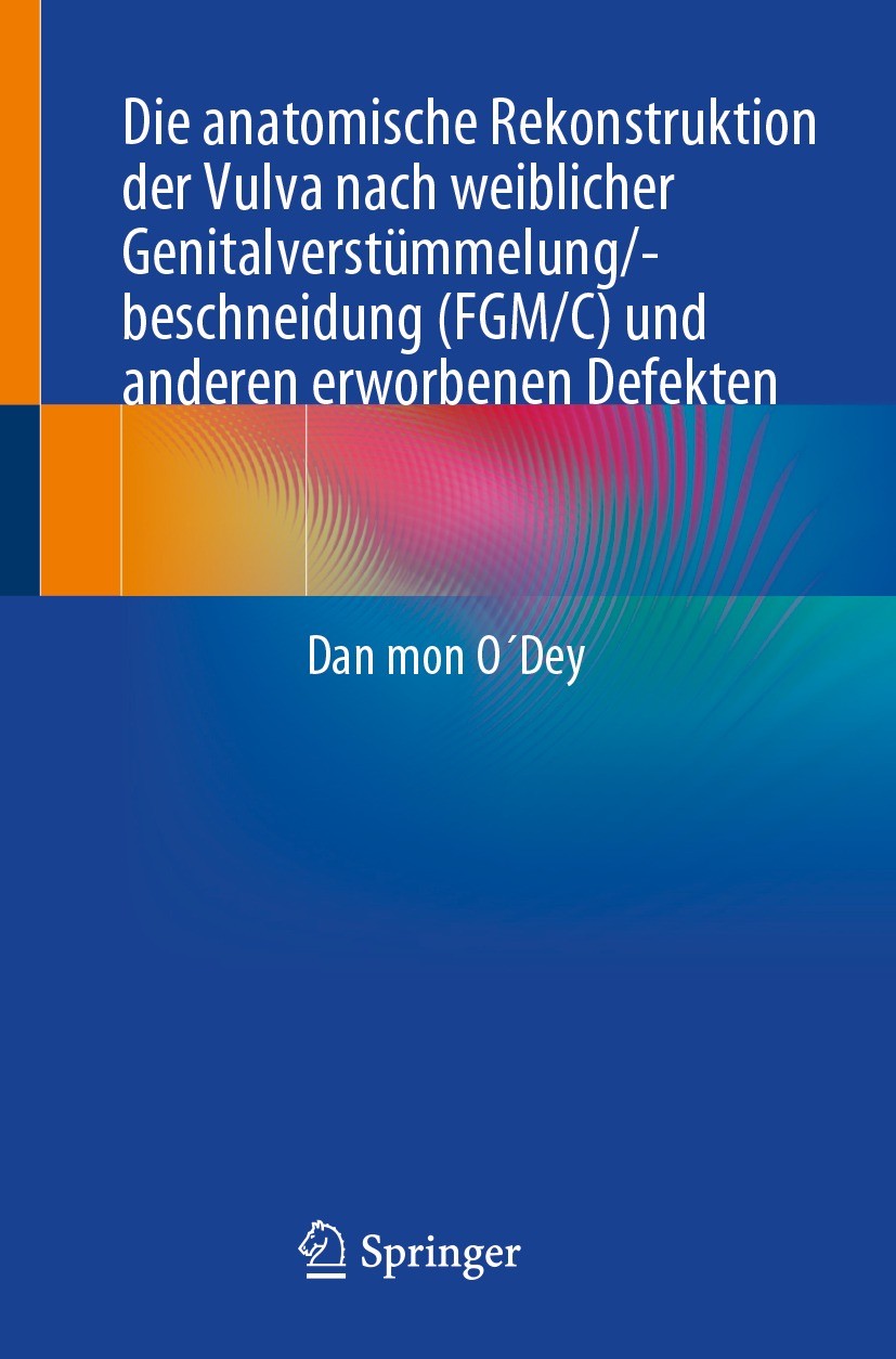 Titlebook: Die anatomische Rekonstruktion der Vulva nach weiblicher Genitalverstümmelung/-beschneidung (FGM/C) ; Dan mon O´Dey Book 2023 Der/die Hera Titlebook: Die anatomische Rekonstruktion der Vulva nach weiblicher Genitalverstümmelung/-beschneidung (FGM/C) ; Dan mon O´Dey Book 2023 Der/die Hera