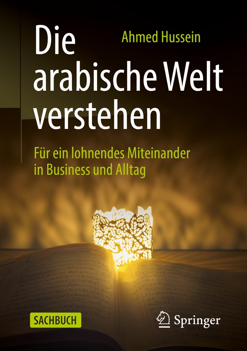 Titlebook: Die arabische Welt verstehen; Für ein lohnendes Mi Ahmed Hussein Book 2022 Springer Fachmedien Wiesbaden GmbH, ein Teil von Springer Nature Titlebook: Die arabische Welt verstehen; Für ein lohnendes Mi Ahmed Hussein Book 2022 Springer Fachmedien Wiesbaden GmbH, ein Teil von Springer Nature
