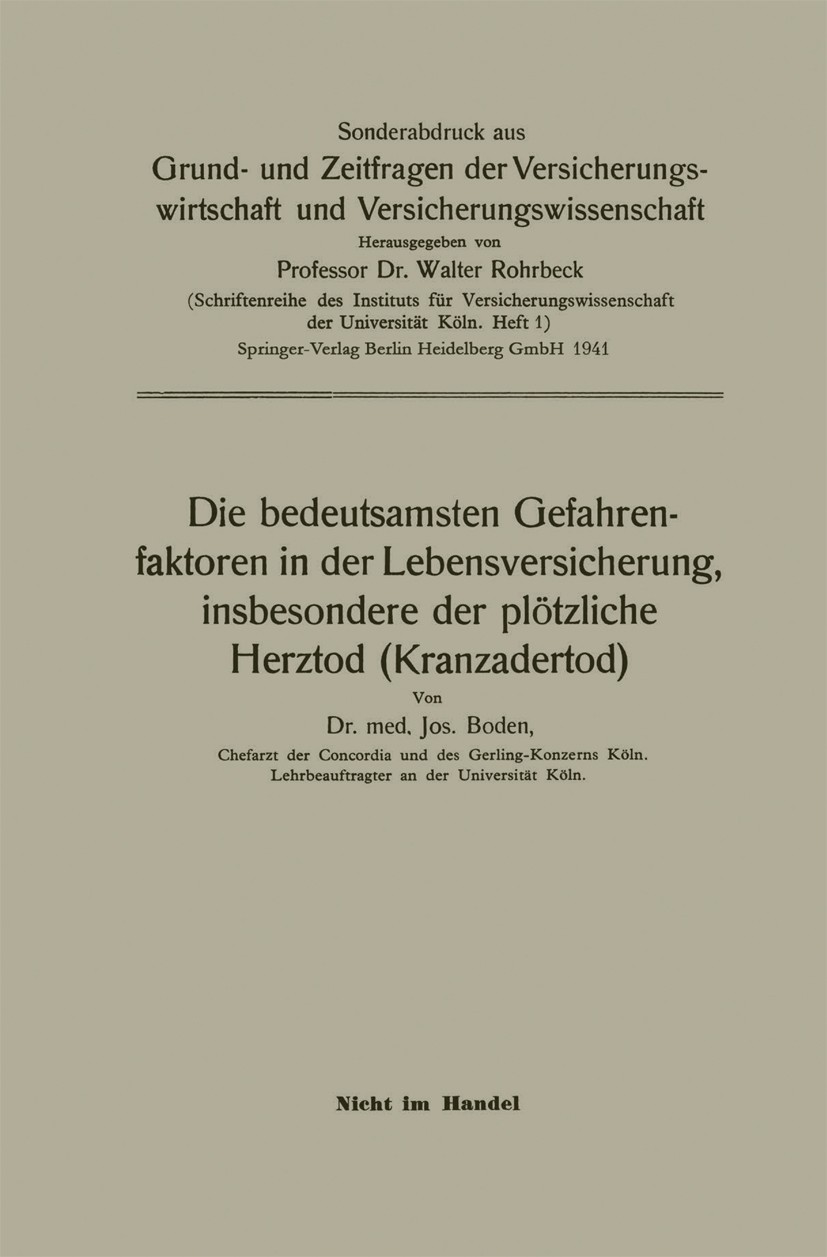 Titlebook: Die bedeutsamsten Gefahrenfaktoren in der Lebensversicherung, insbesondere der plötzliche Herztod (K; Jos. Boden Book 1941 Springer-Verlag Titlebook: Die bedeutsamsten Gefahrenfaktoren in der Lebensversicherung, insbesondere der plötzliche Herztod (K; Jos. Boden Book 1941 Springer-Verlag