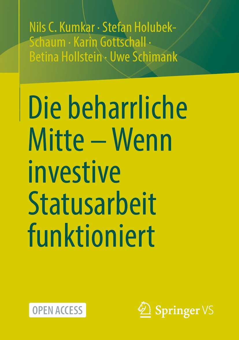 Titlebook: Die beharrliche Mitte – Wenn investive Statusarbeit funktioniert; Nils C. Kumkar,Stefan Holubek-Schaum,Uwe Schimank Book‘‘‘‘‘‘‘‘ 2022 Der/ Titlebook: Die beharrliche Mitte – Wenn investive Statusarbeit funktioniert; Nils C. Kumkar,Stefan Holubek-Schaum,Uwe Schimank Book‘‘‘‘‘‘‘‘ 2022 Der/
