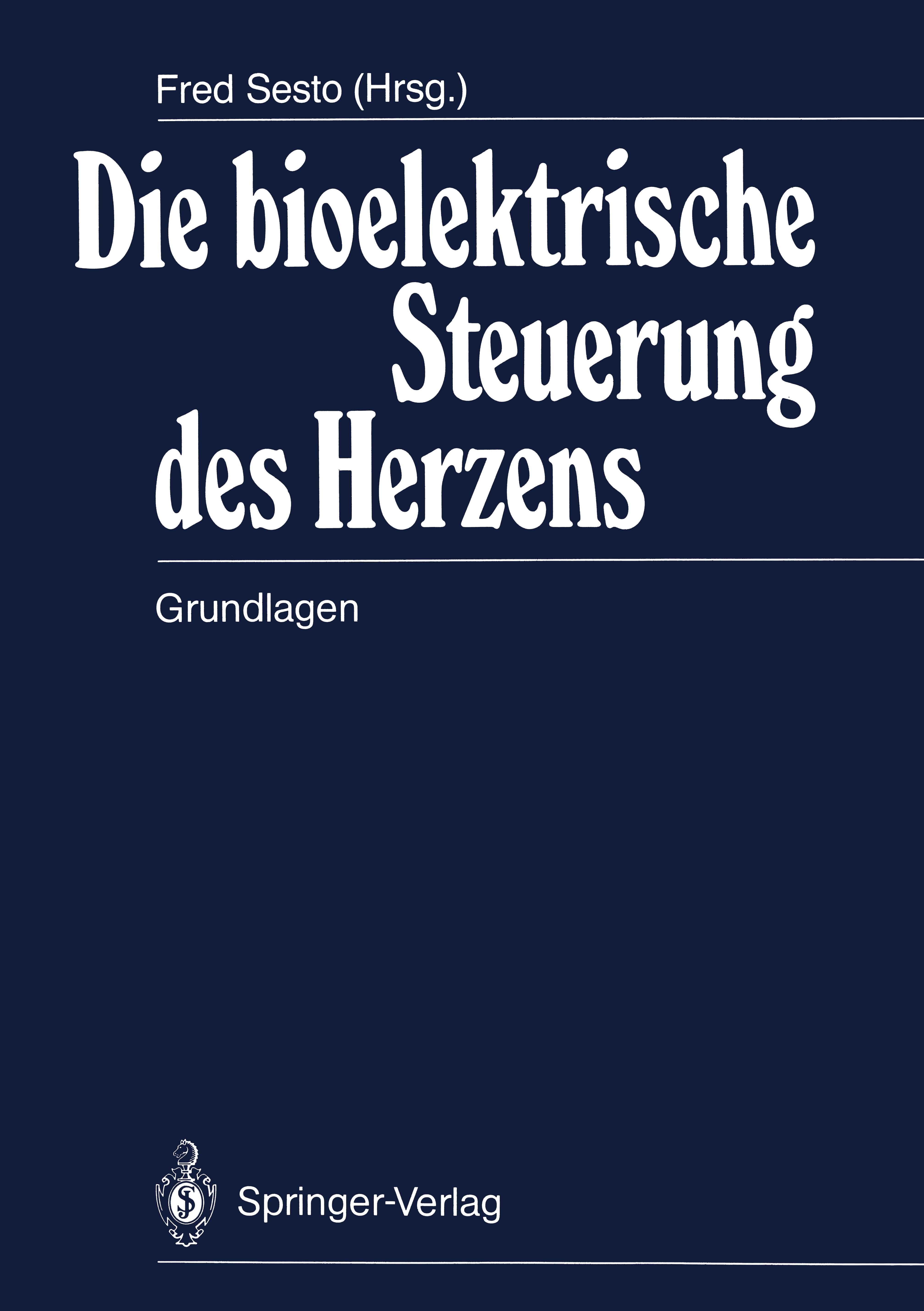 Titlebook: Die bioelektrische Steuerung des Herzens; Grundlagen Fred Sesto Book 1988Latest edition Springer-Verlag Berlin Heidelberg 1988 Anatomie.Arr Titlebook: Die bioelektrische Steuerung des Herzens; Grundlagen Fred Sesto Book 1988Latest edition Springer-Verlag Berlin Heidelberg 1988 Anatomie.Arr