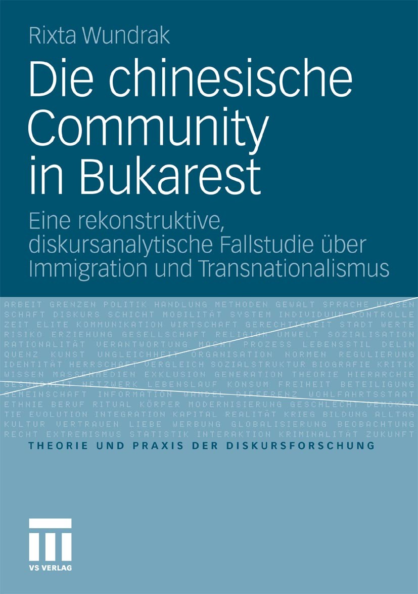 Titlebook: Die chinesische Community in Bukarest; Eine rekonstruktive, Rixta Wundrak Book 2010 VS Verlag für Sozialwissenschaften | Springer Fachmedie Titlebook: Die chinesische Community in Bukarest; Eine rekonstruktive, Rixta Wundrak Book 2010 VS Verlag für Sozialwissenschaften | Springer Fachmedie