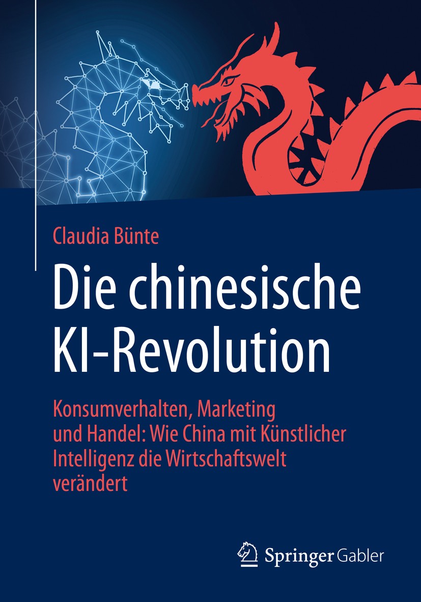 Titlebook: Die chinesische KI-Revolution; Konsumverhalten, Mar Claudia Bünte Book 2020 Der/die Herausgeber bzw. der/die Autor(en), exklusiv lizenziert Titlebook: Die chinesische KI-Revolution; Konsumverhalten, Mar Claudia Bünte Book 2020 Der/die Herausgeber bzw. der/die Autor(en), exklusiv lizenziert