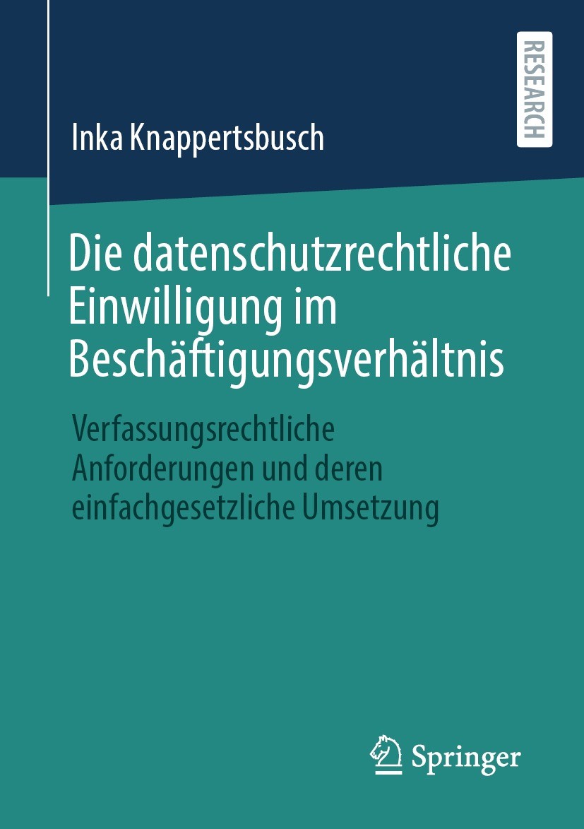 Titlebook: Die datenschutzrechtliche Einwilligung im Beschäftigungsverhältnis; Verfassungsrechtlich Inka Knappertsbusch Book 2022 Der/die Herausgeber Titlebook: Die datenschutzrechtliche Einwilligung im Beschäftigungsverhältnis; Verfassungsrechtlich Inka Knappertsbusch Book 2022 Der/die Herausgeber