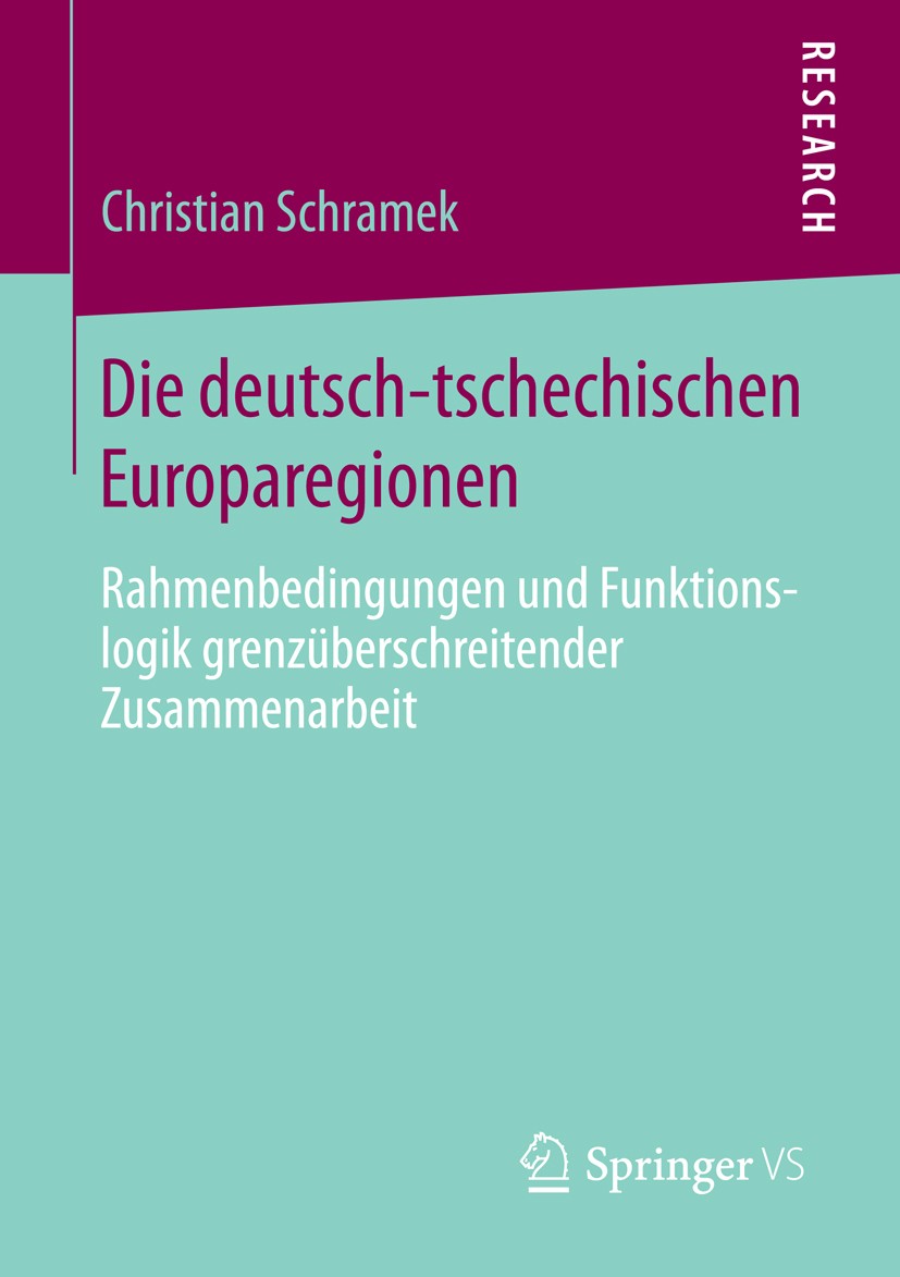 Titlebook: Die deutsch-tschechischen Europaregionen; Rahmenbedingungen un Christian Schramek Book 2014 Springer Fachmedien Wiesbaden 2014 Euregio Egre Titlebook: Die deutsch-tschechischen Europaregionen; Rahmenbedingungen un Christian Schramek Book 2014 Springer Fachmedien Wiesbaden 2014 Euregio Egre
