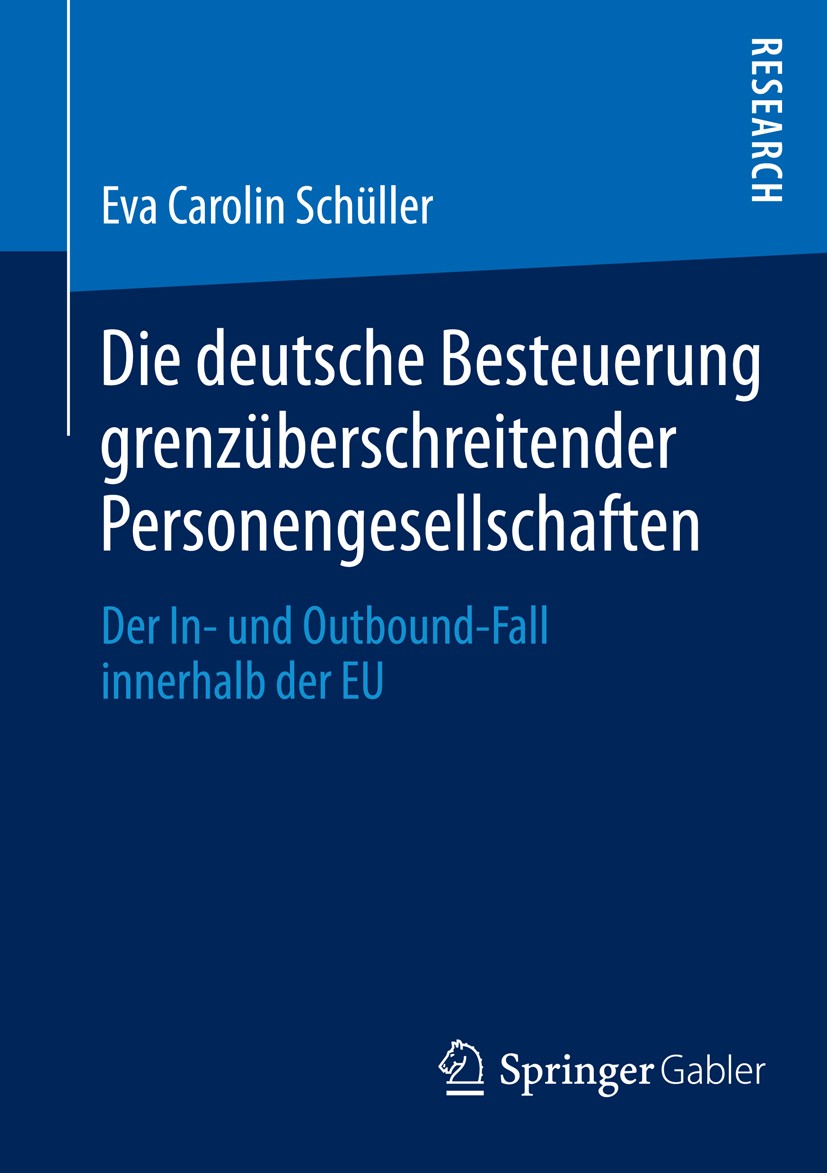 Titlebook: Die deutsche Besteuerung grenzüberschreitender Personengesellschaften; Der In- und Outbound Eva Carolin Schüller Book 2014 Springer Fachmed Titlebook: Die deutsche Besteuerung grenzüberschreitender Personengesellschaften; Der In- und Outbound Eva Carolin Schüller Book 2014 Springer Fachmed