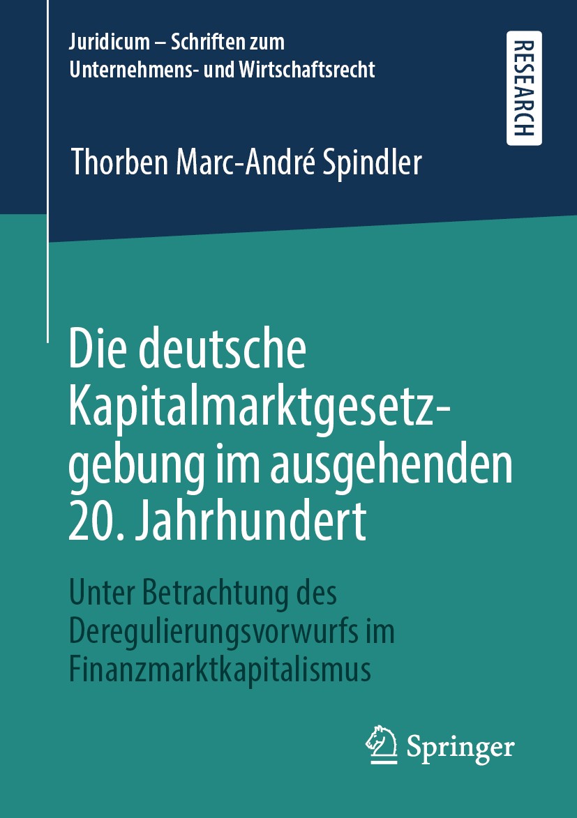 Titlebook: Die deutsche Kapitalmarktgesetzgebung im ausgehenden 20. Jahrhundert; Unter Betrachtung de Thorben Marc-André Spindler Book 2020 Springer F Titlebook: Die deutsche Kapitalmarktgesetzgebung im ausgehenden 20. Jahrhundert; Unter Betrachtung de Thorben Marc-André Spindler Book 2020 Springer F