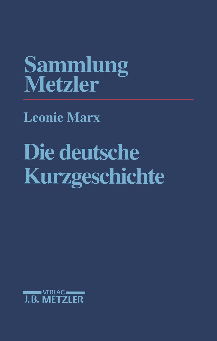 Titlebook: Die deutsche Kurzgeschichte; Leonie Marx Book 19972nd edition Springer-Verlag Berlin Heidelberg 1997 deutsche Kurzgeschichte.Deutschland.D Titlebook: Die deutsche Kurzgeschichte; Leonie Marx Book 19972nd edition Springer-Verlag Berlin Heidelberg 1997 deutsche Kurzgeschichte.Deutschland.D