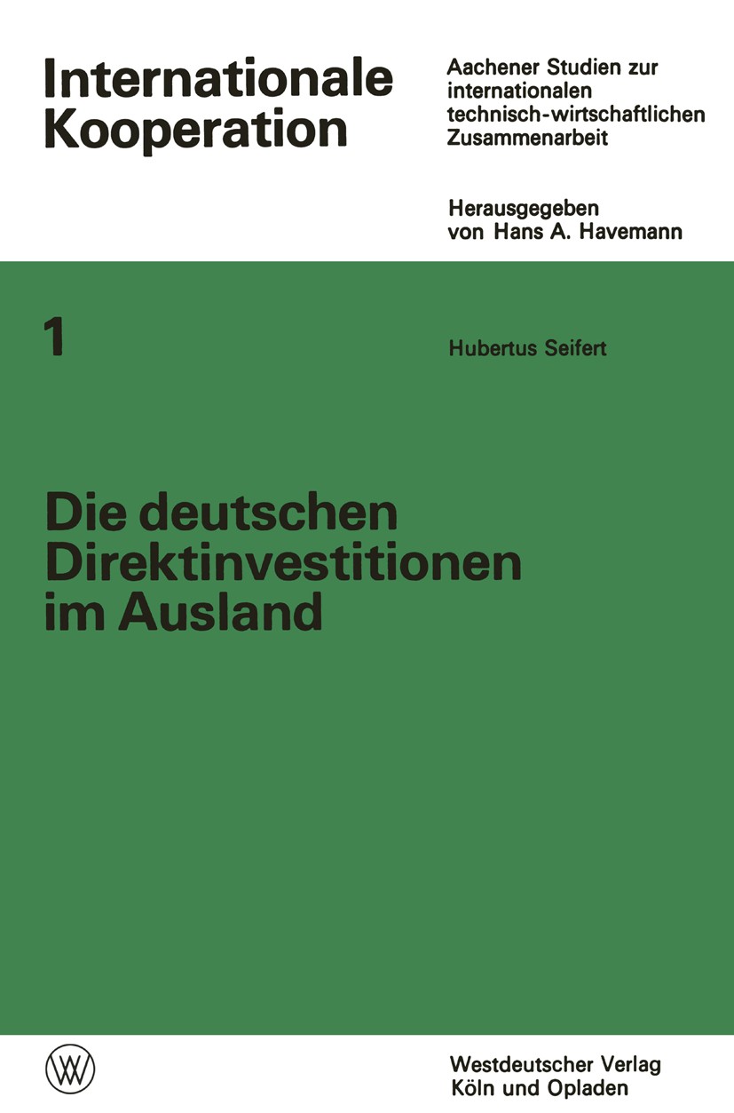 Titlebook: Die deutschen Direktinvestitionen im Ausland; Ihre statistische Er Hubertus Seifert Book 1967 Springer Fachmedien Wiesbaden 1967 Außenwirts Titlebook: Die deutschen Direktinvestitionen im Ausland; Ihre statistische Er Hubertus Seifert Book 1967 Springer Fachmedien Wiesbaden 1967 Außenwirts