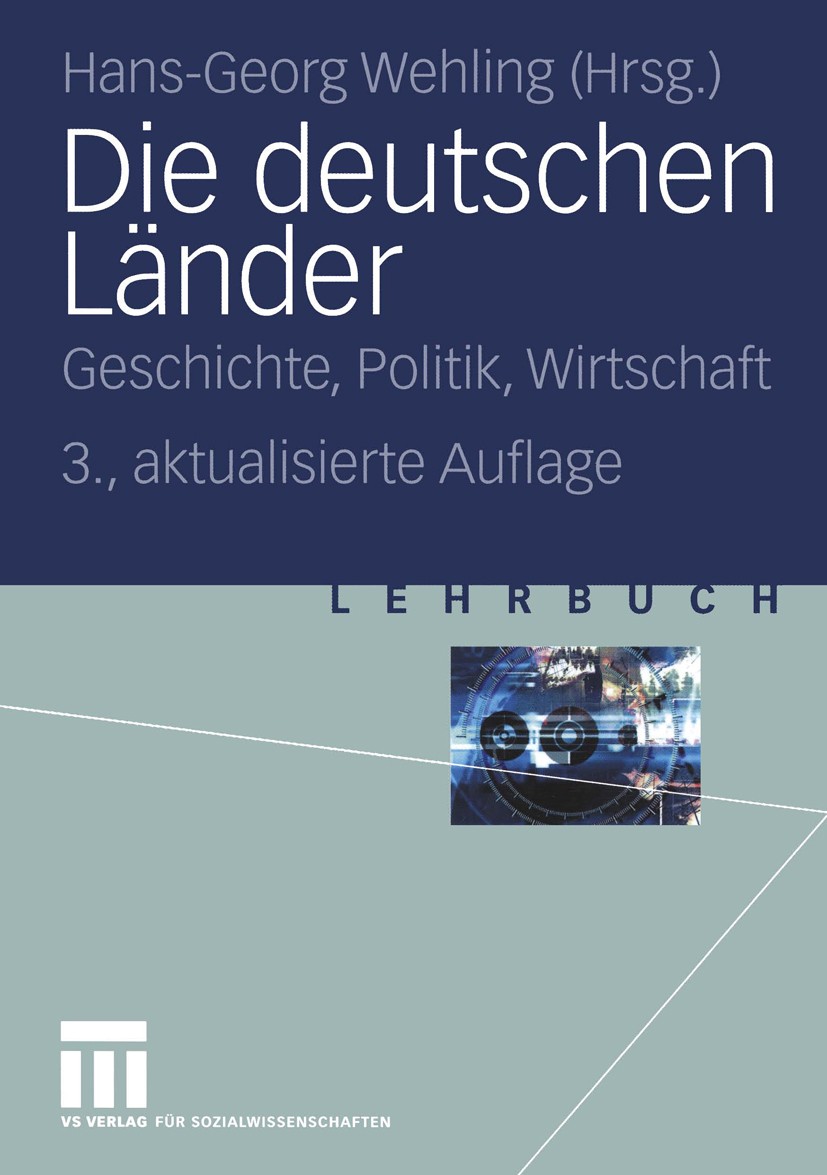 Titlebook: Die deutschen Länder; Geschichte, Politik, Hans-Georg Wehling Book 2004Latest edition VS Verlag für Sozialwissenschaften/GWV Fachverlage Gm Titlebook: Die deutschen Länder; Geschichte, Politik, Hans-Georg Wehling Book 2004Latest edition VS Verlag für Sozialwissenschaften/GWV Fachverlage Gm