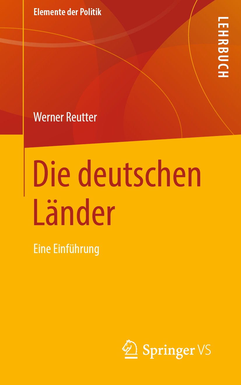 Titlebook: Die deutschen Länder; Eine Einführung Werner Reutter Textbook 2020 Der/die Herausgeber bzw. der/die Autor(en), exklusiv lizenziert an Sprin Titlebook: Die deutschen Länder; Eine Einführung Werner Reutter Textbook 2020 Der/die Herausgeber bzw. der/die Autor(en), exklusiv lizenziert an Sprin