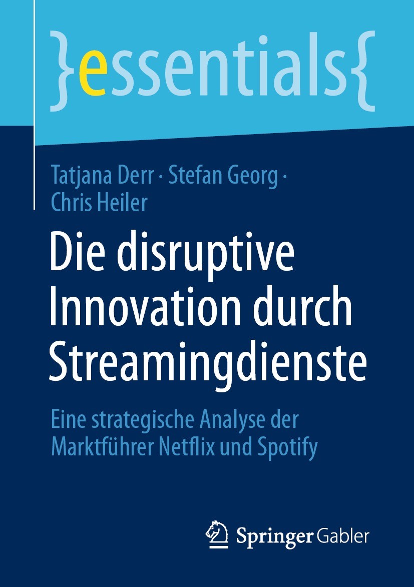 Titlebook: Die disruptive Innovation durch Streamingdienste; Eine strategische An Tatjana Derr,Stefan Georg,Chris Heiler Book 2021 Der/die Herausgeber Titlebook: Die disruptive Innovation durch Streamingdienste; Eine strategische An Tatjana Derr,Stefan Georg,Chris Heiler Book 2021 Der/die Herausgeber
