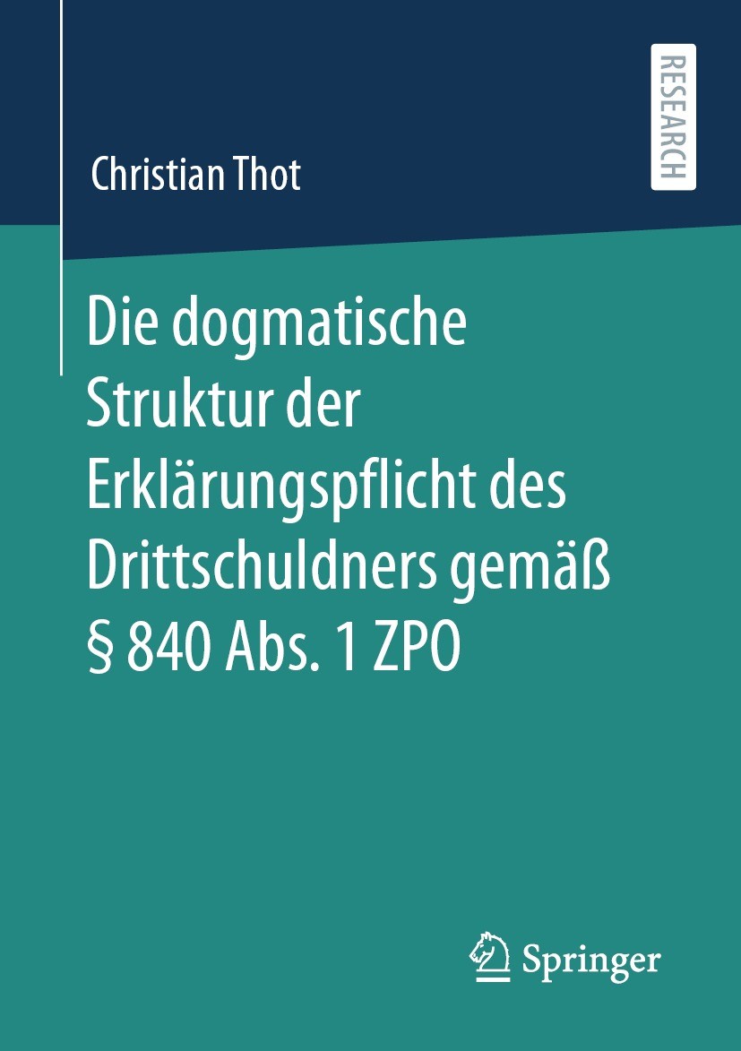 Titlebook: Die dogmatische Struktur der Erklärungspflicht des Drittschuldners gemäß § 840 Abs. 1 ZPO; Christian Thot Book 2021 Der/die Herausgeber bz Titlebook: Die dogmatische Struktur der Erklärungspflicht des Drittschuldners gemäß § 840 Abs. 1 ZPO; Christian Thot Book 2021 Der/die Herausgeber bz