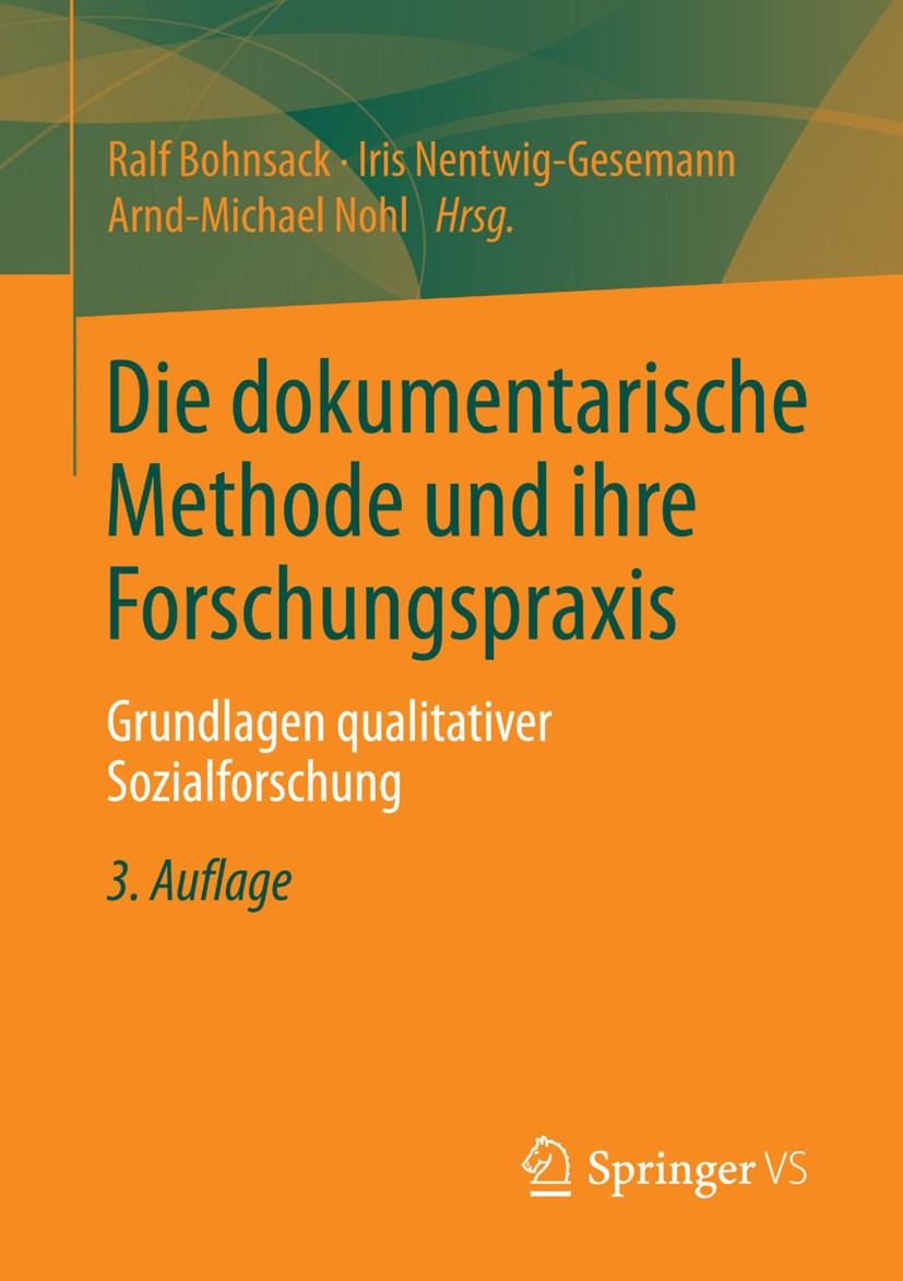 Titlebook: Die dokumentarische Methode und ihre Forschungspraxis; Grundlagen qualitati Ralf Bohnsack,Iris Nentwig-Gesemann,Arnd-Michael N Book 2013Lat Titlebook: Die dokumentarische Methode und ihre Forschungspraxis; Grundlagen qualitati Ralf Bohnsack,Iris Nentwig-Gesemann,Arnd-Michael N Book 2013Lat