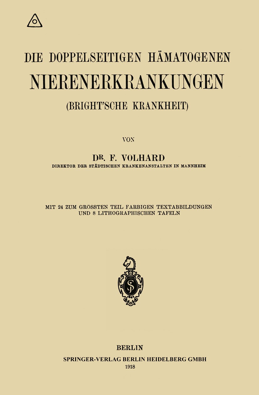 Titlebook: Die doppelseitigen hämatogenen Nierenerkrankungen (Brightsche Krankheit); F. Volhard Book 1918 Springer-Verlag Berlin Heidelberg 1918 Titlebook: Die doppelseitigen hämatogenen Nierenerkrankungen (Brightsche Krankheit); F. Volhard Book 1918 Springer-Verlag Berlin Heidelberg 1918