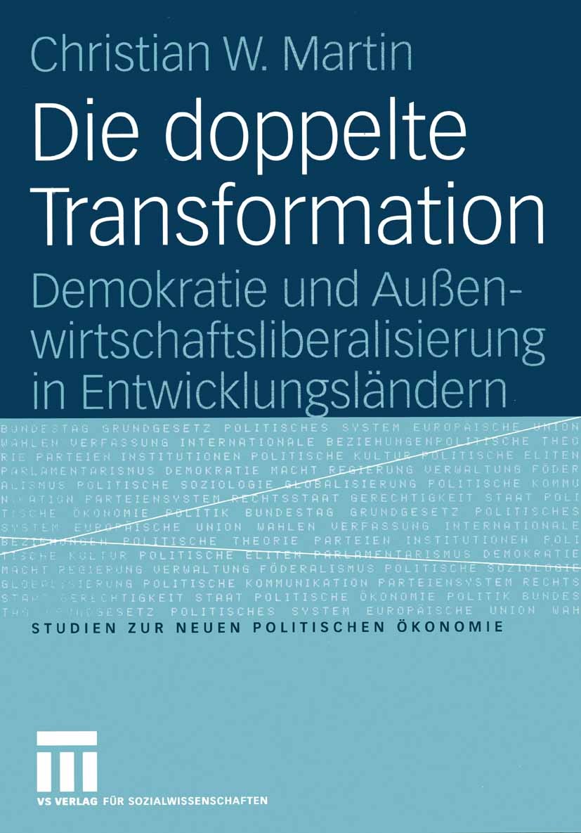 Titlebook: Die doppelte Transformation; Demokratie und Außen Christian W. Martin Book 2005 VS Verlag für Sozialwissenschaften/GWV Fachverlage GmbH, Wi Titlebook: Die doppelte Transformation; Demokratie und Außen Christian W. Martin Book 2005 VS Verlag für Sozialwissenschaften/GWV Fachverlage GmbH, Wi