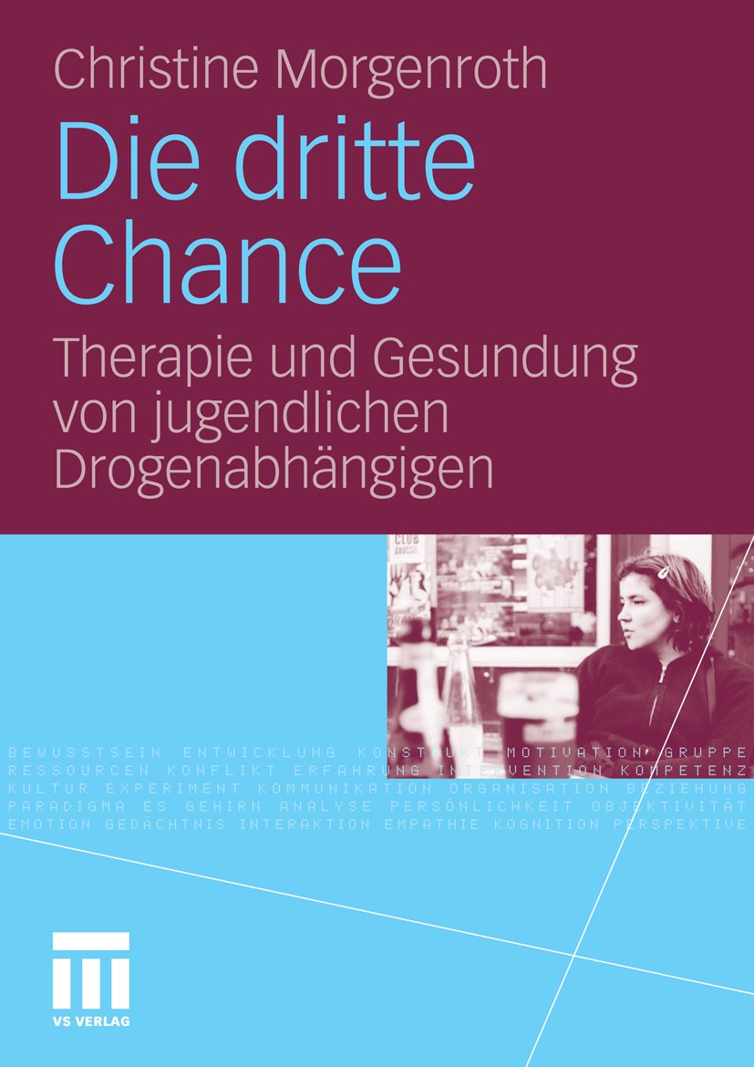 Titlebook: Die dritte Chance; Therapie und Gesundu Christine Morgenroth Book 2010 VS Verlag für Sozialwissenschaften | Springer Fachmedien Wiesbaden G Titlebook: Die dritte Chance; Therapie und Gesundu Christine Morgenroth Book 2010 VS Verlag für Sozialwissenschaften | Springer Fachmedien Wiesbaden G
