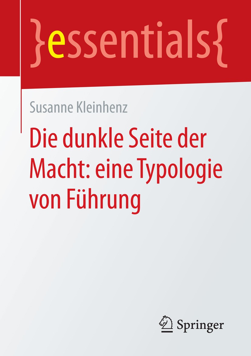 Titlebook: Die dunkle Seite der Macht: eine Typologie von Führung; Susanne Kleinhenz Book 2016 Springer Fachmedien Wiesbaden GmbH, ein Teil von Sprin Titlebook: Die dunkle Seite der Macht: eine Typologie von Führung; Susanne Kleinhenz Book 2016 Springer Fachmedien Wiesbaden GmbH, ein Teil von Sprin