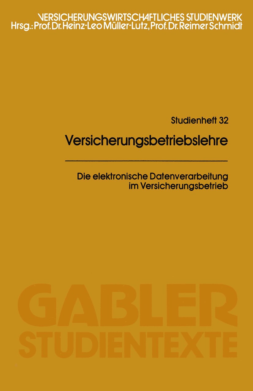 Titlebook: Die elektronische Datenverarbeitung im Versicherungsbetrieb; H. L. Müller-Lutz Book 1990Latest edition Springer Fachmedien Wiesbaden 1990 Titlebook: Die elektronische Datenverarbeitung im Versicherungsbetrieb; H. L. Müller-Lutz Book 1990Latest edition Springer Fachmedien Wiesbaden 1990