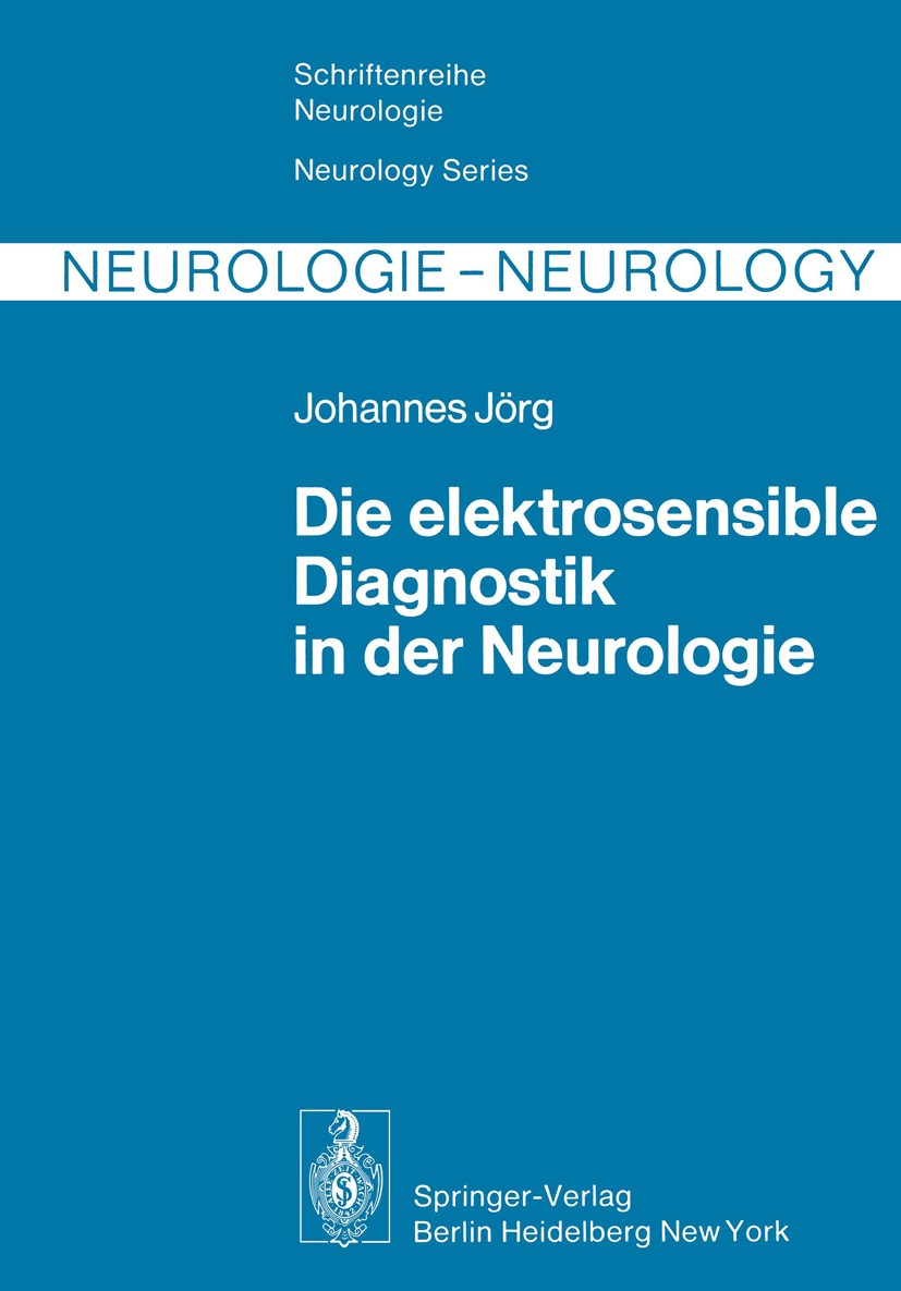 Titlebook: Die elektrosensible Diagnostik in der Neurologie; Johannes Jörg Book 1977 Springer-Verlag Berlin · Heidelberg 1977 Denken.Diagnostik.Hirne Titlebook: Die elektrosensible Diagnostik in der Neurologie; Johannes Jörg Book 1977 Springer-Verlag Berlin · Heidelberg 1977 Denken.Diagnostik.Hirne