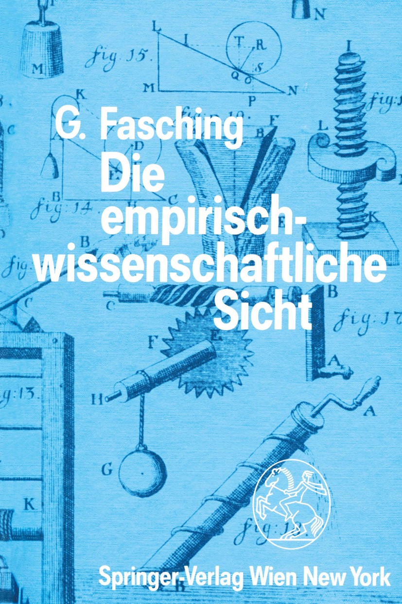 Titlebook: Die empirisch-wissenschaftliche Sicht; Gerhard Fasching Book 1989 Springer-Verlag/Wien 1989 Dynamik.Einheit.Einheiten.Elektrodynamik.Fassu Titlebook: Die empirisch-wissenschaftliche Sicht; Gerhard Fasching Book 1989 Springer-Verlag/Wien 1989 Dynamik.Einheit.Einheiten.Elektrodynamik.Fassu