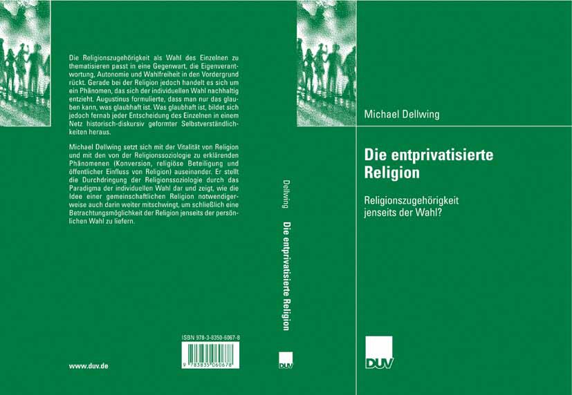 Titlebook: Die entprivatisierte Religion; Religionszugehörigke Michael Dellwing Book 2007 VS Verlag für Sozialwissenschaften | Springer Fachmedien Wie Titlebook: Die entprivatisierte Religion; Religionszugehörigke Michael Dellwing Book 2007 VS Verlag für Sozialwissenschaften | Springer Fachmedien Wie