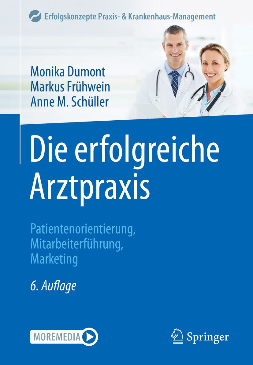 Titlebook: Die erfolgreiche Arztpraxis; Patientenorientierun Monika Dumont,Markus Frühwein,Anne M. Schüller Book 2022Latest edition Der/die Herausgebe Titlebook: Die erfolgreiche Arztpraxis; Patientenorientierun Monika Dumont,Markus Frühwein,Anne M. Schüller Book 2022Latest edition Der/die Herausgebe