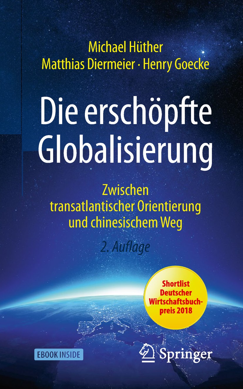 Titlebook: Die erschöpfte Globalisierung; Zwischen transatlant Michael Hüther,Matthias Diermeier,Henry Goecke Book 2019Latest edition Springer Fachmed Titlebook: Die erschöpfte Globalisierung; Zwischen transatlant Michael Hüther,Matthias Diermeier,Henry Goecke Book 2019Latest edition Springer Fachmed