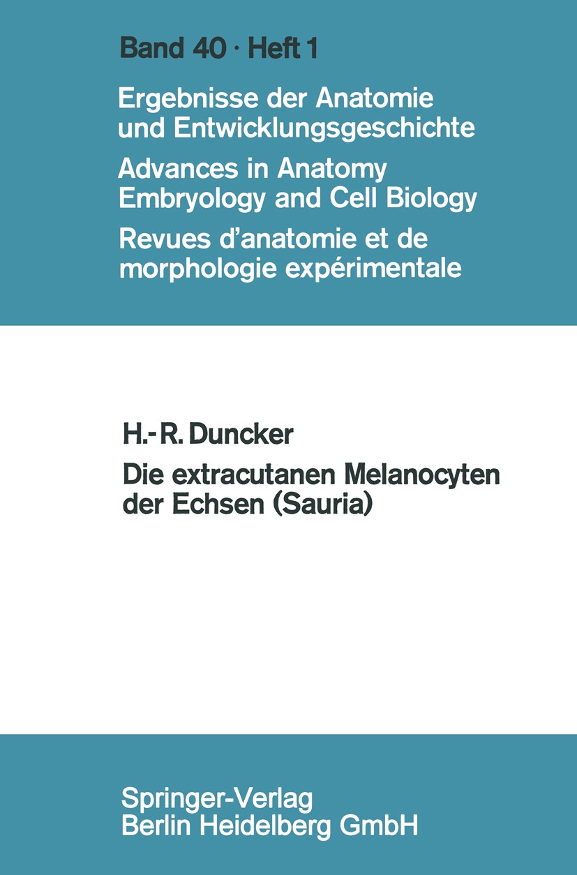 Titlebook: Die extracutanen Melanocyten der Echsen (Sauria); Hans-Rainer Duncker Book 1968 Springer-Verlag Berlin Heidelberg 1968 Biologie.Darm.Geweb Titlebook: Die extracutanen Melanocyten der Echsen (Sauria); Hans-Rainer Duncker Book 1968 Springer-Verlag Berlin Heidelberg 1968 Biologie.Darm.Geweb