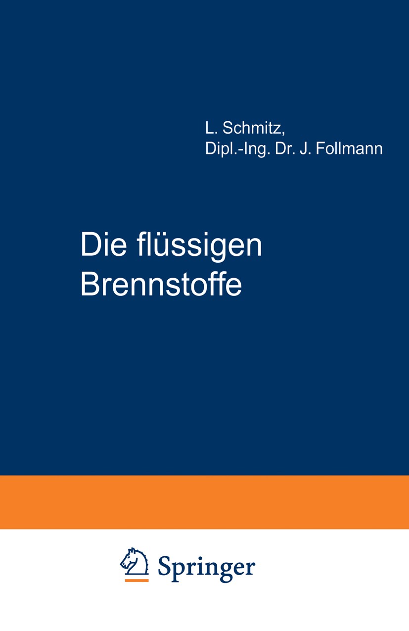 Titlebook: Die flüssigen Brennstoffe; ihre Gewinnung, Eige L. Schmitz,J. Follmann Book 1923Latest edition Julius Springer in Berlin 1923 Einfuhr.Erdöl Titlebook: Die flüssigen Brennstoffe; ihre Gewinnung, Eige L. Schmitz,J. Follmann Book 1923Latest edition Julius Springer in Berlin 1923 Einfuhr.Erdöl