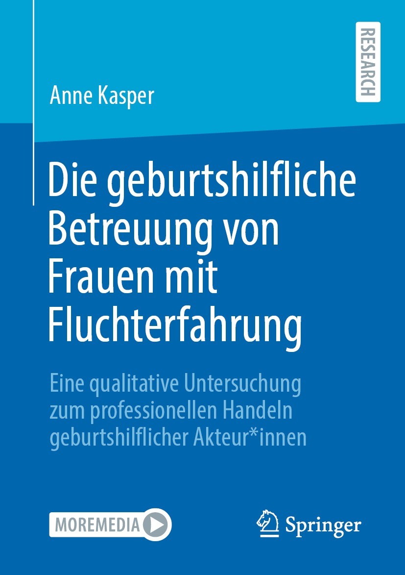 Titlebook: Die geburtshilfliche Betreuung von Frauen mit Fluchterfahrung; Eine qualitative Unt Anne Kasper Book 2021 Der/die Herausgeber bzw. der/die Titlebook: Die geburtshilfliche Betreuung von Frauen mit Fluchterfahrung; Eine qualitative Unt Anne Kasper Book 2021 Der/die Herausgeber bzw. der/die