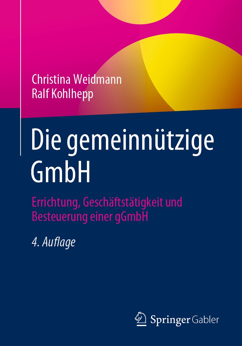 Titlebook: Die gemeinnützige GmbH; Errichtung, Geschäft Christina Weidmann,Ralf Kohlhepp Book 2020Latest edition Springer Fachmedien Wiesbaden GmbH, e Titlebook: Die gemeinnützige GmbH; Errichtung, Geschäft Christina Weidmann,Ralf Kohlhepp Book 2020Latest edition Springer Fachmedien Wiesbaden GmbH, e