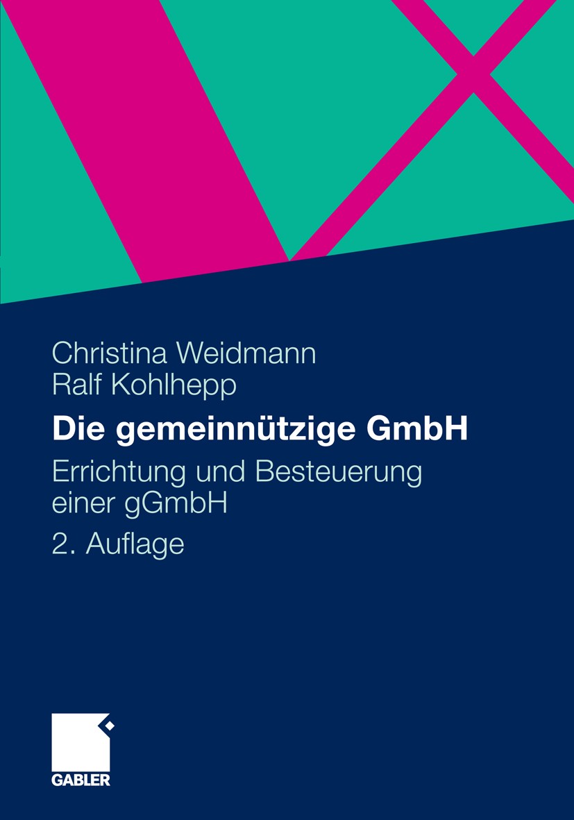 Titlebook: Die gemeinnützige GmbH; Errichtung und Beste Christina Weidmann,Ralf Kohlhepp Book 20112nd edition Gabler Verlag | Springer Fachmedien Wies Titlebook: Die gemeinnützige GmbH; Errichtung und Beste Christina Weidmann,Ralf Kohlhepp Book 20112nd edition Gabler Verlag | Springer Fachmedien Wies