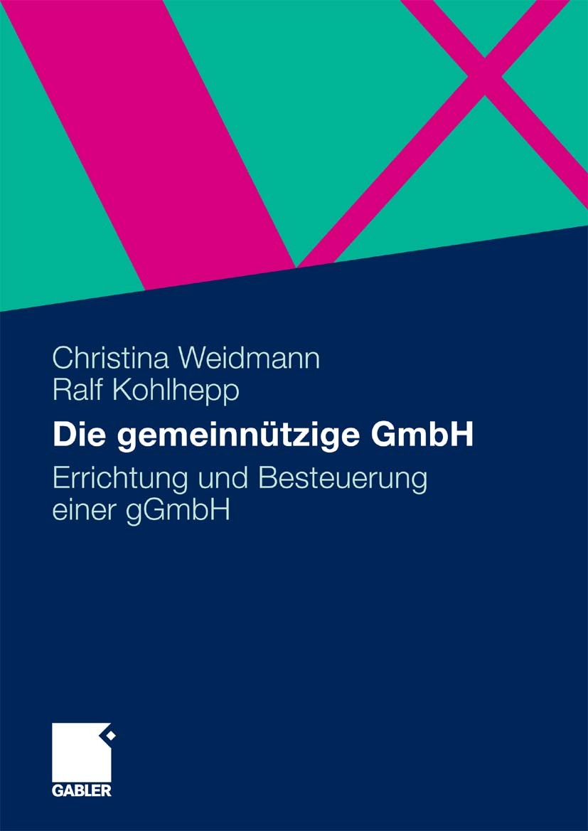 Titlebook: Die gemeinnützige GmbH; Errichtung und Beste Christina Weidmann,Ralf Kohlhepp Book 20091st edition Gabler Verlag | Springer Fachmedien Wies Titlebook: Die gemeinnützige GmbH; Errichtung und Beste Christina Weidmann,Ralf Kohlhepp Book 20091st edition Gabler Verlag | Springer Fachmedien Wies