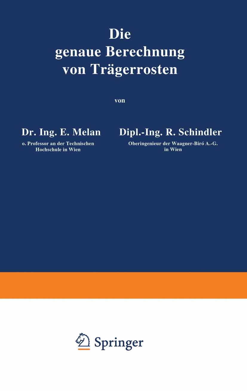 Titlebook: Die genaue Berechnung von Trägerrosten; E. Melan,R. Schindler Book 1942 Springer-Verlag OHG. in Vienna 1942 Auflager.Balken.Durchlaufträge Titlebook: Die genaue Berechnung von Trägerrosten; E. Melan,R. Schindler Book 1942 Springer-Verlag OHG. in Vienna 1942 Auflager.Balken.Durchlaufträge