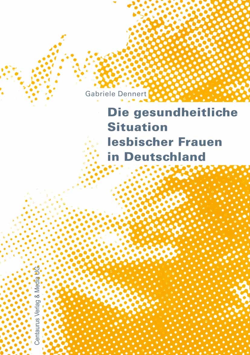 Titlebook: Die gesundheitliche Situation lesbischer Frauen in Deutschland; Gabriele Dennert Book 2005 Centaurus Verlag & Media UG 2005 Gesundheit.Int Titlebook: Die gesundheitliche Situation lesbischer Frauen in Deutschland; Gabriele Dennert Book 2005 Centaurus Verlag & Media UG 2005 Gesundheit.Int