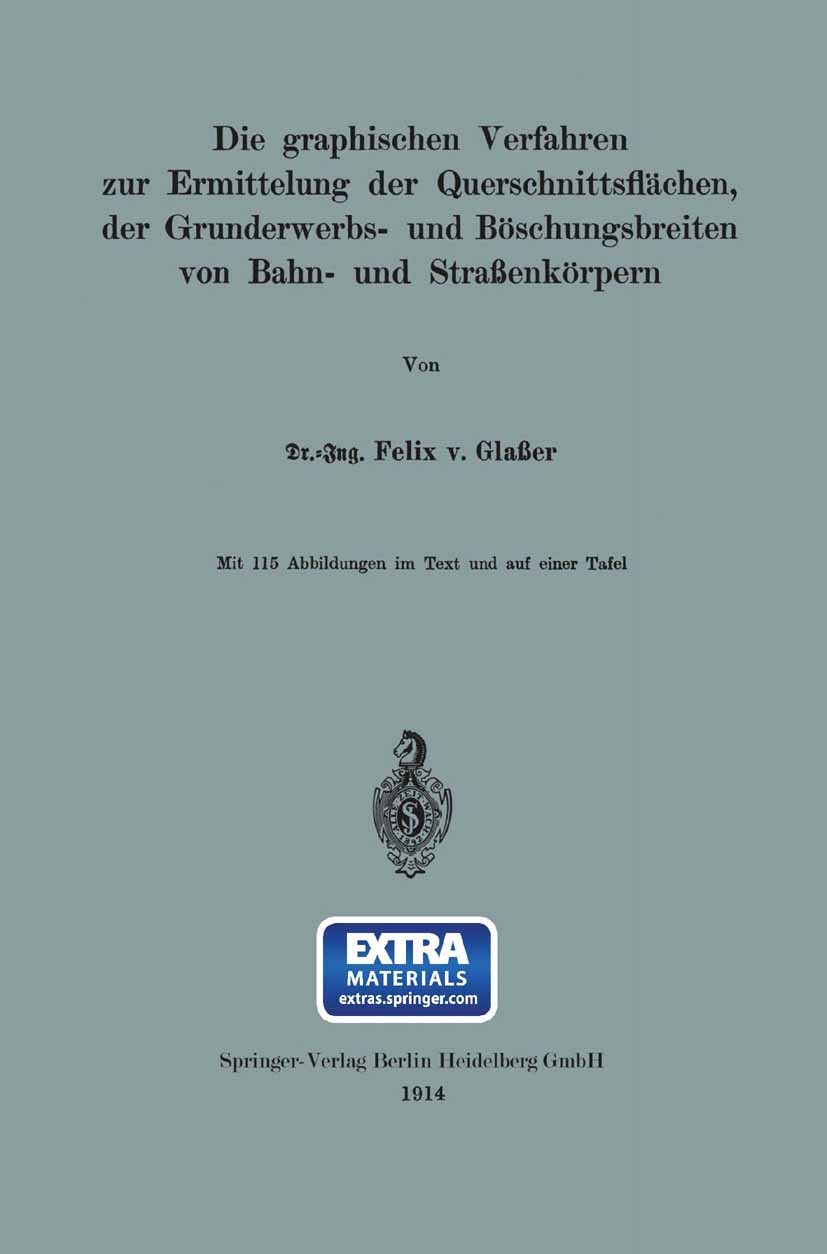 Titlebook: Die graphischen Verfahren zur Ermittelung der Querschnittsflächen, der Grunderwerbs- und Böschungsbr; Felix Glaßer Book 1914 Springer-Verl Titlebook: Die graphischen Verfahren zur Ermittelung der Querschnittsflächen, der Grunderwerbs- und Böschungsbr; Felix Glaßer Book 1914 Springer-Verl