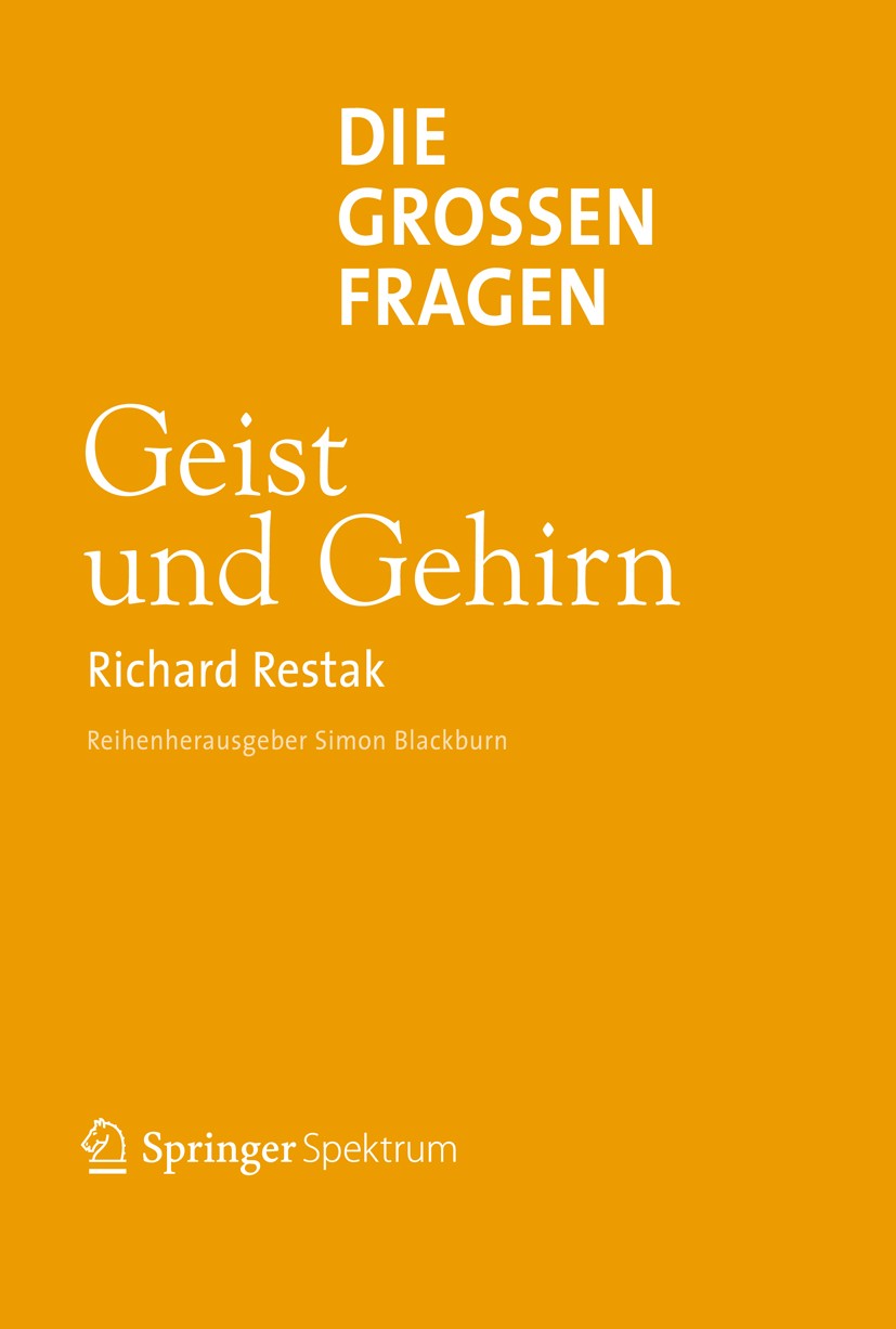 Titlebook: Die großen Fragen - Geist und Gehirn; Richard M. Restak Book 2014 The Editor(s) (if applicable) and The Author(s) 2014 Gehirn.Geist.Hirnfo Titlebook: Die großen Fragen - Geist und Gehirn; Richard M. Restak Book 2014 The Editor(s) (if applicable) and The Author(s) 2014 Gehirn.Geist.Hirnfo