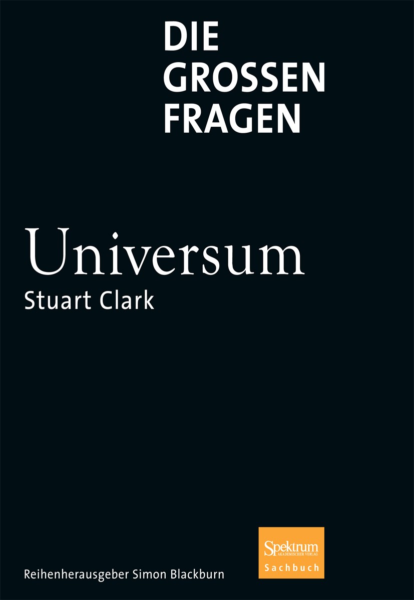 Titlebook: Die großen Fragen - Universum; Stuart Clark Book 2012 Springer Berlin Heidelberg 2012 Astronomie.Galaxien.Kosmologie.Kosmos.Planeten.Stern Titlebook: Die großen Fragen - Universum; Stuart Clark Book 2012 Springer Berlin Heidelberg 2012 Astronomie.Galaxien.Kosmologie.Kosmos.Planeten.Stern